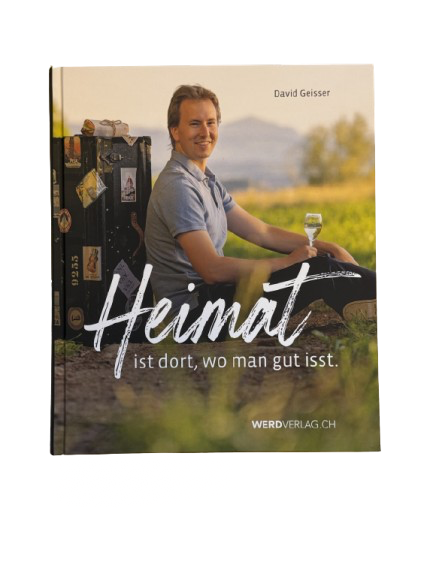 David Geisser - Heimat - Kochbuch: Wenn Erinnerungen Geschmack bekommen
