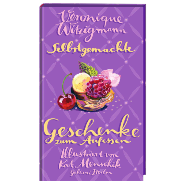 Veronique Witzigmann - 1. Selbstgemachte Geschenke zum Aufessen - Backbuch